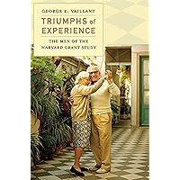 Triumphs of Experience: The Men of the Harvard Grant Study Triumphs of Experience: The Men of the Harvard Grant Study Paperback eTextbook Audible Audiobook Hardcover MP3 CD