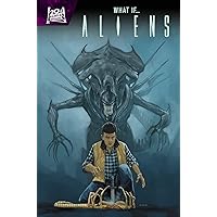 ALIENS: WHAT IF...?