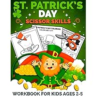 St Patrick's Day Scissor Skills Workbook for Kids Ages 2-5: A Fun and Beautiful St Patrick's Day Gift as a Cut and Paste Activity Book for Kids, ... Cutting (Scissor Skills Preschool Workbooks)