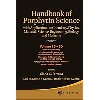 Handbook Of Porphyrin Science: With Applications To Chemistry, Physics, Materials Science, Engineering, Biology And Medicine (Volumes 26-30) Handbook Of Porphyrin Science: With Applications To Chemistry, Physics, Materials Science, Engineering, Biology And Medicine (Volumes 26-30) Kindle Hardcover