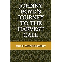 JOHNNY BOYD’S JOURNEY TO THE HARVEST CALL