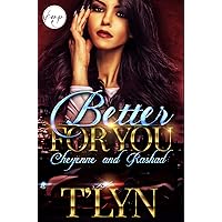 Better For You: Cheyenne and Rashad (What You Do To Me Book 3) Better For You: Cheyenne and Rashad (What You Do To Me Book 3) Kindle