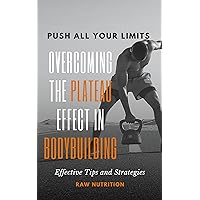 Overcoming the Plateau Effect in Bodybuilding : Effective Tips and Strategies