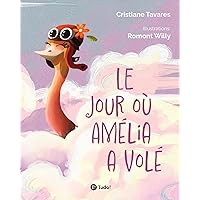Le jour où Amélia a volé (French Edition) Le jour où Amélia a volé (French Edition) Kindle Paperback