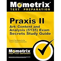 Praxis II Art: Content and Analysis (5135) Exam Secrets Study Guide: Praxis II Test Review for the Praxis II: Subject Assessments (Secrets (Mometrix)) Praxis II Art: Content and Analysis (5135) Exam Secrets Study Guide: Praxis II Test Review for the Praxis II: Subject Assessments (Secrets (Mometrix)) Paperback
