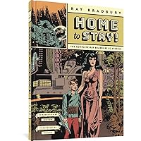 Home to Stay!: The Complete Ray Bradbury EC Stories Home to Stay!: The Complete Ray Bradbury EC Stories Hardcover Kindle