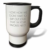 3dRose I Love How We Don't Have to Say Out Lout I'm Your Favorite Niece Travel Mug, 14 oz, White