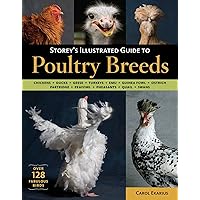 Storey's Illustrated Guide to Poultry Breeds: Chickens, Ducks, Geese, Turkeys, Emus, Guinea Fowl, Ostriches, Partridges, Peafowl, Pheasants, Quails, Swans Storey's Illustrated Guide to Poultry Breeds: Chickens, Ducks, Geese, Turkeys, Emus, Guinea Fowl, Ostriches, Partridges, Peafowl, Pheasants, Quails, Swans Paperback Kindle Hardcover