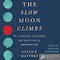The Slow Moon Climbs: The Science, History, and Meaning of Menopause The Slow Moon Climbs: The Science, History, and Meaning of Menopause Audible Audiobook Paperback Kindle Hardcover