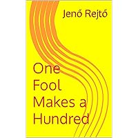 One Fool Makes a Hundred One Fool Makes a Hundred Kindle Paperback