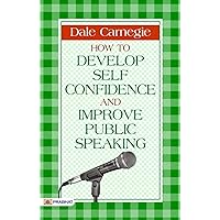 How to Develop Self Confidence and Improve Public Speaking - Unlocking Your Potential: Building Self-Confidence and Mastering Public Speaking with Dale ... Improving Public Speaking - Dale Carnegie How to Develop Self Confidence and Improve Public Speaking - Unlocking Your Potential: Building Self-Confidence and Mastering Public Speaking with Dale ... Improving Public Speaking - Dale Carnegie Kindle Paperback Mass Market Paperback