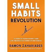 Small Habits Revolution: 10 Steps To Transforming Your Life Through The Power Of Mini Habits! (Self-Help Books for Busy People Book 1) Small Habits Revolution: 10 Steps To Transforming Your Life Through The Power Of Mini Habits! (Self-Help Books for Busy People Book 1) Kindle Paperback Audible Audiobook Hardcover