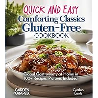 Quick and Easy Comforting Classics Gluten-Free Cookbook: Comfort in Minutes qith 100+ Recipes, Pictures Included (gluten-free Collection) Quick and Easy Comforting Classics Gluten-Free Cookbook: Comfort in Minutes qith 100+ Recipes, Pictures Included (gluten-free Collection) Paperback