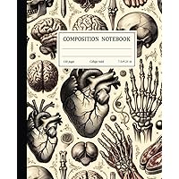 Composition Notebook College Ruled: 120-Paged Human Anatomy Vintage Medical Illustration | Preppy Aesthetic | Perfect for Medical Students & Professionals