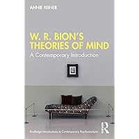W. R. Bion’s Theories of Mind (Routledge Introductions to Contemporary Psychoanalysis) W. R. Bion’s Theories of Mind (Routledge Introductions to Contemporary Psychoanalysis) Paperback Kindle Hardcover