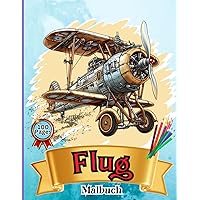 Flug Malbuch: Kinder-Flugzeug-Malbuch: Abheben, Ausmalen und Lernen: Von Kleinkindern bis hin zu Vorschulkindern (Airplanes) (German Edition) Flug Malbuch: Kinder-Flugzeug-Malbuch: Abheben, Ausmalen und Lernen: Von Kleinkindern bis hin zu Vorschulkindern (Airplanes) (German Edition) Paperback