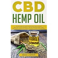 CBD Hemp Oil: The CBD Hemp Oil Guide Teaches How To Buy Without Risk. How To Use The Product. CBD For Treating Anxiety, Pain, Depression, Parkinson's Disease, Arthritis, Cancer, And Insomnia. CBD Hemp Oil: The CBD Hemp Oil Guide Teaches How To Buy Without Risk. How To Use The Product. CBD For Treating Anxiety, Pain, Depression, Parkinson's Disease, Arthritis, Cancer, And Insomnia. Paperback Kindle