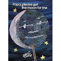 Papa, Please Get the Moon for Me: Miniature Edition (The World of Eric Carle Miniature Edition) Papa, Please Get the Moon for Me: Miniature Edition (The World of Eric Carle Miniature Edition) Hardcover Board book Paperback