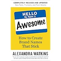 Hello, My Name Is Awesome: How to Create Brand Names That Stick Hello, My Name Is Awesome: How to Create Brand Names That Stick Kindle Paperback Audible Audiobook Hardcover Audio CD
