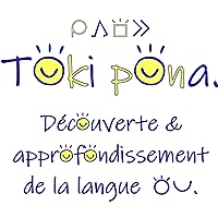 Toki pona facile : découvrir, apprendre et approfondir la plus concise des langues construites