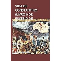 VIDA DE CONSTANTINO (LIVRO I) DEEUSÉBIO DE CESARÉIA: BIOGRAFIA (Portuguese Edition) VIDA DE CONSTANTINO (LIVRO I) DEEUSÉBIO DE CESARÉIA: BIOGRAFIA (Portuguese Edition) Paperback Kindle