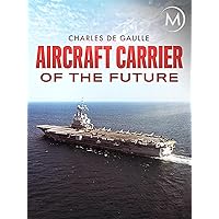 Aircraft Carrier of the Future: Charles De Gaulle