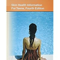 Skin Health Information for Teens, 4th (Teen Health)