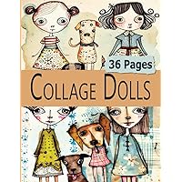 Collage Dolls: 38 Pages of Weird Whimsical Watercolor Girls and Dogs For Art, Altered Books and Abstract Collage Paper Crafts