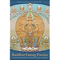 Buddhist Fasting Practice: The Nyungne Method of Thousand Armed Chenrezig Buddhist Fasting Practice: The Nyungne Method of Thousand Armed Chenrezig Paperback