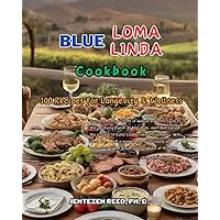 Blue Loma Linda: A Kitchen Cookbook with 100 Diet Recipes for Longevity & Wellness (Blue Longevity) Blue Loma Linda: A Kitchen Cookbook with 100 Diet Recipes for Longevity & Wellness (Blue Longevity) Paperback Kindle