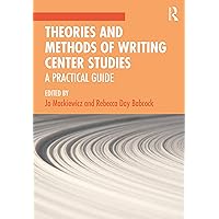 Theories and Methods of Writing Center Studies: A Practical Guide Theories and Methods of Writing Center Studies: A Practical Guide Paperback Kindle Hardcover