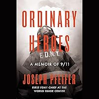 Ordinary Heroes: A Memoir of 9/11 Ordinary Heroes: A Memoir of 9/11 Audible Audiobook Hardcover Kindle