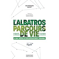 L'Albatros, parcours de vie: Le golf, théâtre de votre développement personnel (French Edition) L'Albatros, parcours de vie: Le golf, théâtre de votre développement personnel (French Edition) Kindle Paperback