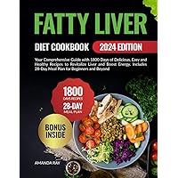 Fatty Liver Diet Cookbook: Your Comprehensive Guide with 1800 Days of Delicious, Easy and Healthy Recipes to Revitalize Liver and Boost Energy. ... (Quick & Easy, Healthy Diet Recipes Books)