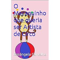 O Macaquinho que queria ser Artista de Circo (Portuguese Edition) O Macaquinho que queria ser Artista de Circo (Portuguese Edition) Kindle