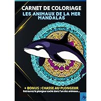 Mandalas : Livre de Coloriage sur les animaux de la mer + BONUS: Soulager le stress et prendre du plaisir en coloriant des dauphins, baleines, ... le plongeur caché ? (French Edition)
