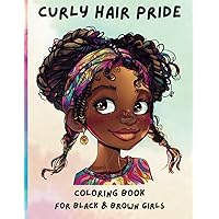 Curly Hair Pride Coloring Book for Black and Brown Girls: A Black Girl Coloring Book With Natural and Affirmations