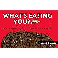 What's Eating You?: Parasites: The Inside Story (Animal Science) What's Eating You?: Parasites: The Inside Story (Animal Science) Paperback Hardcover Mass Market Paperback