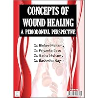 Concepts Of Wound Healing: : A Periodontal perspective