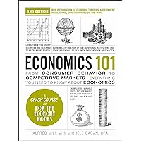 Economics 101, 2nd Edition: From Consumer Behavior to Competitive Markets—Everything You Need to Know about Economics (Adams 101 Series) Economics 101, 2nd Edition: From Consumer Behavior to Competitive Markets—Everything You Need to Know about Economics (Adams 101 Series) Hardcover Kindle