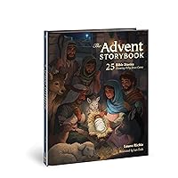The Advent Storybook: 25 Bible Stories Showing Why Jesus Came (Bible Storybook Series) The Advent Storybook: 25 Bible Stories Showing Why Jesus Came (Bible Storybook Series) Hardcover Kindle