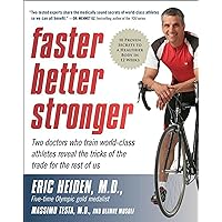 Faster Better Stronger: Two Doctors Who Train World-Class Athletes Reveal the Tricks of the Trade for the Rest of Us Faster Better Stronger: Two Doctors Who Train World-Class Athletes Reveal the Tricks of the Trade for the Rest of Us Kindle Paperback Hardcover