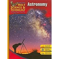 Holt Science & Technology: Student Edition J: Astronomy 2007 Holt Science & Technology: Student Edition J: Astronomy 2007 Hardcover