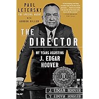 The Director: My Years Assisting J. Edgar Hoover The Director: My Years Assisting J. Edgar Hoover Hardcover Kindle Audible Audiobook Paperback Audio CD