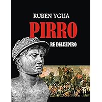 PIRRO: Re dell'Epiro (Italian Edition) PIRRO: Re dell'Epiro (Italian Edition) Kindle Paperback