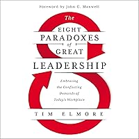 The Eight Paradoxes of Great Leadership: Embracing the Conflicting Demands of Today's Workplace The Eight Paradoxes of Great Leadership: Embracing the Conflicting Demands of Today's Workplace Audible Audiobook Hardcover Kindle Paperback Audio CD