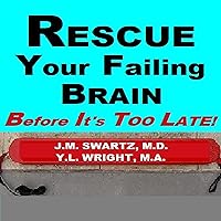 Rescue Your Failing Brain Before It's Too Late!: Optimize All Hormones. Increase Oxygen and Stimulation. Steady Blood Sugar. Decrease Inflammation. Improve... Detoxify. (Bioidentical Hormones, Book 11) Rescue Your Failing Brain Before It's Too Late!: Optimize All Hormones. Increase Oxygen and Stimulation. Steady Blood Sugar. Decrease Inflammation. Improve... Detoxify. (Bioidentical Hormones, Book 11) Audible Audiobook Kindle Paperback