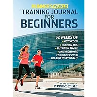 Runner's World Training Journal for Beginners: 52 Weeks of Motivation, Training Tips, Nutrition Advice, and Much More for Runners Who Are Just Starting Out