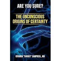 Are You Sure? The Unconscious Origins of Certainty Are You Sure? The Unconscious Origins of Certainty Paperback Kindle