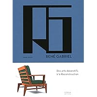 René Gabriel: Des arts décoratifs à la Reconstruction (French Edition) René Gabriel: Des arts décoratifs à la Reconstruction (French Edition) Hardcover